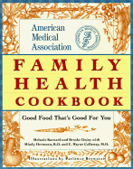 American Medical Association Family Health Cookbook: Good Food That's Good for You - Barnard, Melanie, and Dojny, Brooke, and Hermann, Mindy G