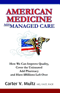 American Medicine Mismanaged Care - Multz MD Facp Facr, Carter V