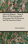 American Memory - Being a Mirror of the Stirring and Picturesque Past of Americans and the American Nation