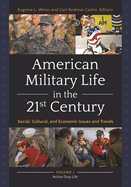 American Military Life in the 21st Century: Social, Cultural, and Economic Issues and Trends [2 Volumes]
