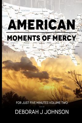 American Moments of Mercy: For Just Five Minutes Book Two - Johnson, Deborah J