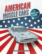 American Muscle Cars Coloring Book: Vintage and Modern Vehicles, Hours of Fun and Education For Kids and Adults