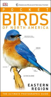 American Museum of Natural History: Pocket Birds of North America, Eastern Region: The Ultimate Photographic Guide - Kress, Stephen, and Wolfson, Eilssa