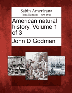 American Natural History. Volume 1 of 3