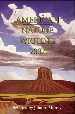 American Nature Writing: 2002 - Murray, John A (Editor), and Murray, John A (Selected by)