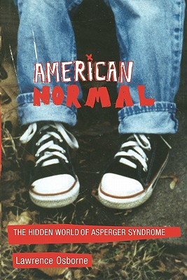 American Normal: The Hidden World of Asperger Syndrome - Osborne, Lawrence