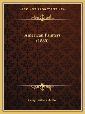 American Painters (1880) - Sheldon, George William