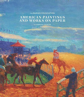 American Paintings and Works on Paper in the Barnes Foundation - Wattenmaker, Richard J