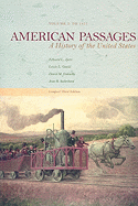 American Passages, Volume 1: A History of the United States: To 1877 - Ayers, Edward L, and Gould, Lewis L, and Oshinsky, David M