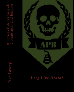 American Patriots Brigade Constitution: Long Live Death!