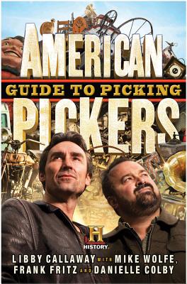 American Pickers Guide to Picking - Callaway, Libby, and Wolfe, Mike, and Fritz, Frank