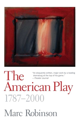 American Play: 1787-2000 - Robinson, Marc, Mr.