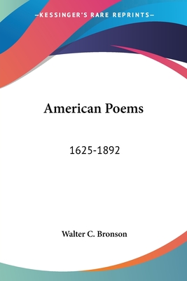 American Poems: 1625-1892 - Bronson, Walter C (Editor)