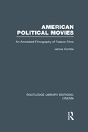 American Political Movies: An Annotated Filmography of Feature Films
