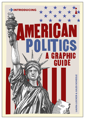 American Politics: A Graphic Guide - Locker, Laura