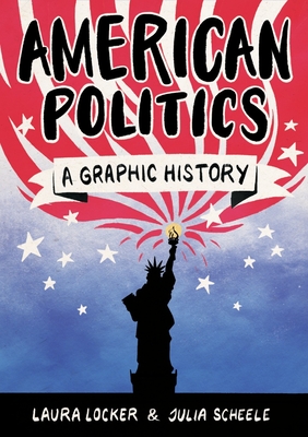 American Politics: A Graphic History - Locker, Laura
