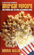 American Popcorn: Hollywood and the War on Common Sense