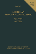 American Practical Navigator BOWDITCH 1984 Vol1 Part 1 7x10