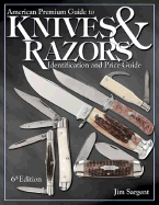 American Premium Guide to Knives and Razors: Identification & Price Guide