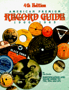 American Premium Record Guide: Identification and Value Guide to 1915-65 78's, 45's and L.P.'s