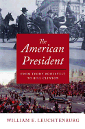 American President: From Teddy Roosevelt to Bill Clinton