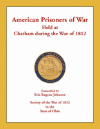American Prisoners of War Held at Chatham During the War of 1812