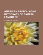 American Pronouncing Dictionary of English Language