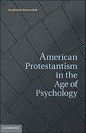 American Protestantism in the Age of Psychology