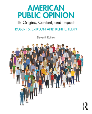 American Public Opinion: Its Origins, Content, and Impact - Erikson, Robert S, and Tedin, Kent L