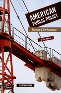 American Public Policy: Promise and Performance