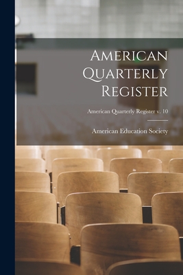 American Quarterly Register; American quarterly register v. 10 - American Education Society (Creator)