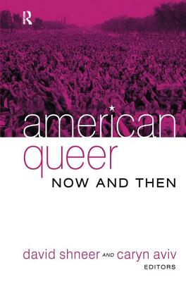 American Queer, Now and Then - Shneer, David, Professor, and Aviv, Caryn, Professor