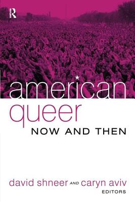 American Queer, Now and Then - Shneer, David, Professor, and Aviv, Caryn, Professor