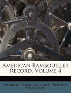 American Rambouillet Record, Volume 4 - American Rambouillet Sheep Breeders' Ass (Creator)