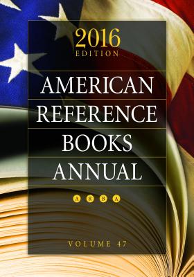 American Reference Books Annual: 2016 Edition, Volume 47 - Chenoweth, Juneal M (Editor)