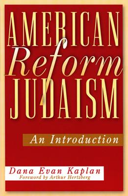 American Reform Judaism: An Introduction - Kaplan, Dana