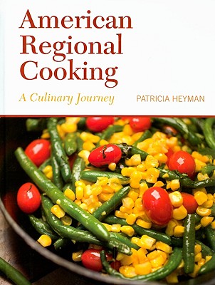 American Regional Cooking: A Culinary Journey - Heyman, Patricia A, and Roer, Alan H