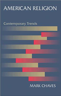 American Religion: Contemporary Trends - Chaves, Mark
