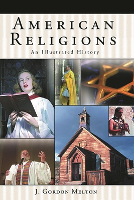 American Religions: An Illustrated History - Melton, J Gordon