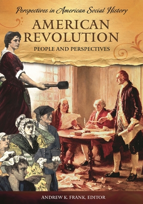 American Revolution: People and Perspectives - Frank, Andrew K (Editor)