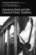 American Rock and the Classical Music Tradition: A Special Issue of the Journal Contemporary Music Review - Covach, John (Editor), and Everett, Walter (Editor)