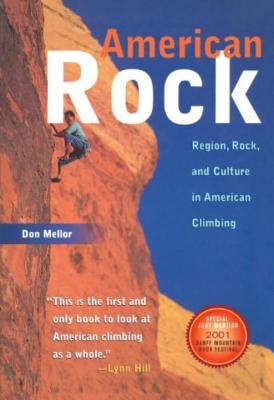 American Rock: Region, Rock, and Culture in American Climbing - Mellor, Don