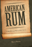 American Rum: A Short History of Rum in Early America