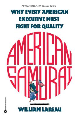 American Samurai: A Warrior for the Coming Dark Ages of American Business - Lareau, William