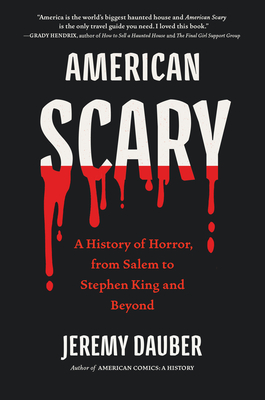 American Scary: A History of Horror, from Salem to Stephen King and Beyond - Dauber, Jeremy