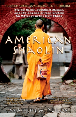 American Shaolin: Flying Kicks, Buddhist Monks, and the Legend of Iron Crotch: An Odyssey in Thene W China - Polly, Matthew