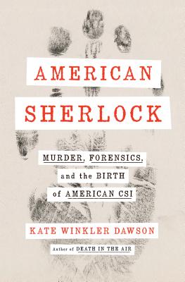 American Sherlock: Murder, Forensics, and the Birth of American Csi - Dawson, Kate Winkler