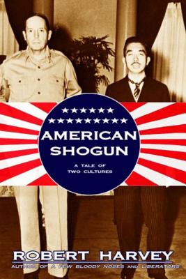American Shogun: A Tale of Two Cultures - Harvey, Robert