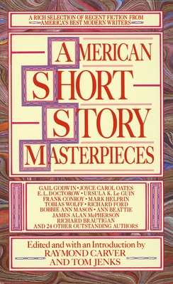 American Short Story Masterpieces: A Rich Selection of Recent Fiction from America's Best Modern Writers - Carver, Raymond (Editor), and Jenks, Tom (Editor)