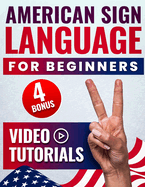 American Sign Language for Beginners: 21 Days Step-by-Step Guide to Master ASL, Learn Alphabet and Everyday Phrases Through Videos + 4 Practical Bonuses